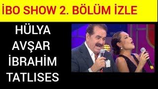 İbo Show 2.Bölüm Hülya Avşar Fırtınası İbo Show 2.Bölüm Canlı Star Tv İzle Full