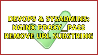 DevOps & SysAdmins: NGINX Proxy_Pass remove url substring (2 Solutions!!)