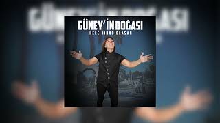 Güneyin Doğası - Hele Ninno Olasan