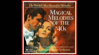 "MAGICAL MELODIES OF THE ’40s"  THE ROMANTIC STRINGS ORCHESTRA (READER’S DIGEST MUSIC)