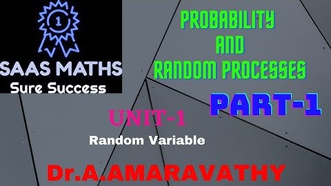 Probability And Random Processes UNIT- 1 Random Variable. PART-1