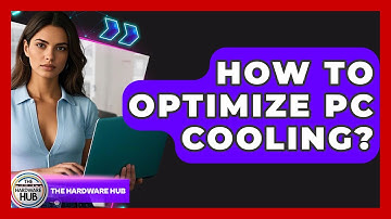 How To Optimize PC Cooling? - The Hardware Hub
