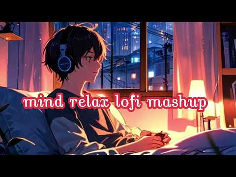 #slowed and reverb lofi mashup