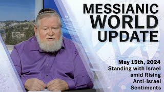 Messianic World Update | Standing with Israel Amid Anti-Israel Rise