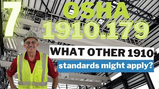 OSHA 1910.179 - 7 - What other 1910 standards might apply?