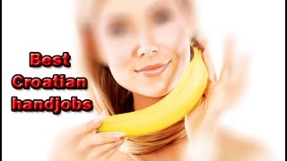 The best Croatian handjobs