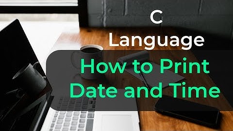 How to Print Date and Time in C | a little coding