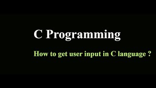 4.How to get user input in C  Programming ?