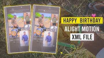 Happy Birthday Status Editing | happy birthday xml file | alight motion xml present | kk raja edits