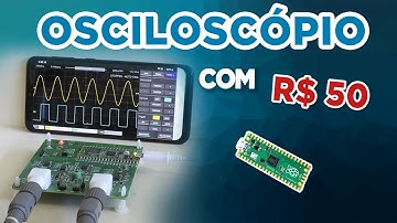 Construa um OSCILOSCÓPIO com R$50 reais usando o Raspberry Pico