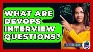 What Are DevOps Interview Questions? - Next LVL Programming