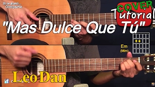 Mas dulce que tu - Leo Dan Cover/Tutorial Guitarra chords