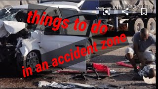Things to do in an accident zone/while waiting for an ambulance.