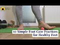 10 Simple Foot Care Practices for Healthy Feet