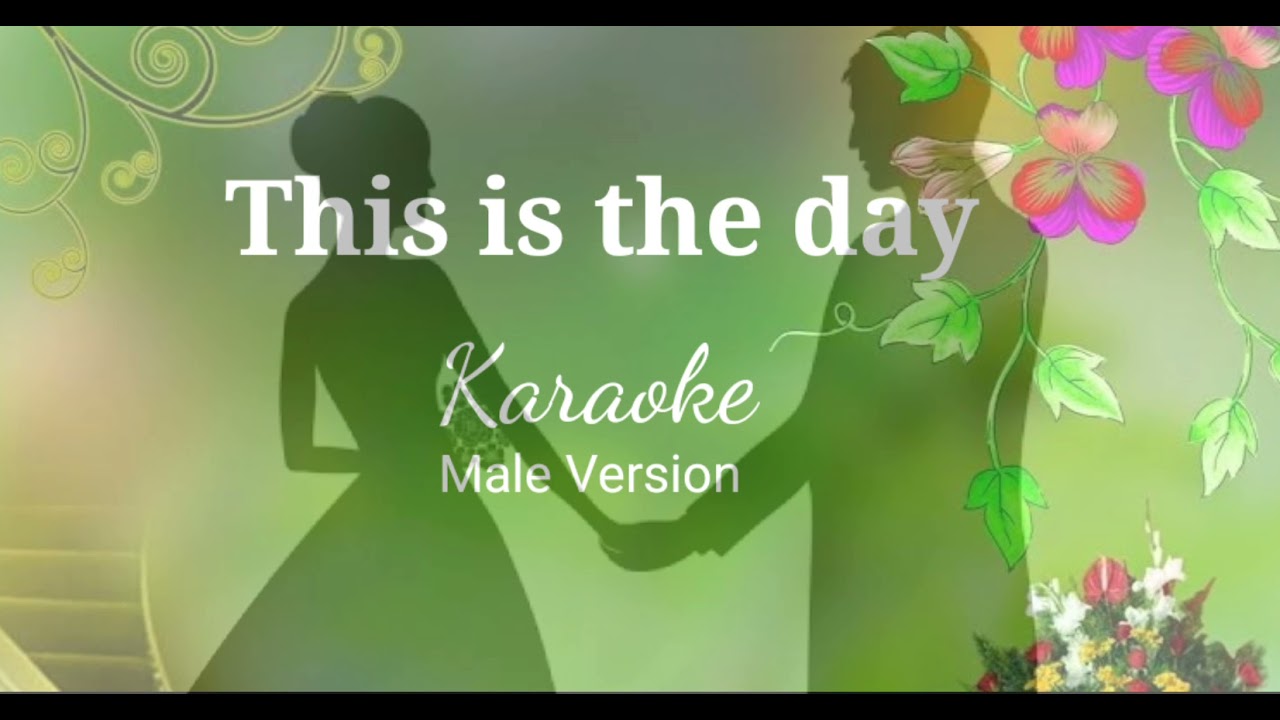 This is the Day - wedding song ( Karaoke ) Male Version
