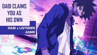 Dabi Claims You As His Own ASMR | Dabi x Listener (Roleplay, Binaural)