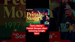Sorry Mama - Peetah Morgan feels releasing tonight 9pm! Jt Ai Tunez