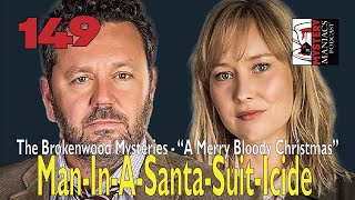 Episode 149 - Mystery Maniacs - The Brokenwood Mysteries - “A Merry Bloody Christmas”- Man-In-A-S...
