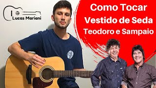 Video thumbnail of "Como Tocar Vestido de Seda - Teodoro e Sampaio (Lucas Mariani)"