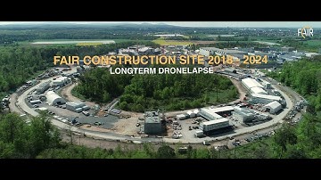 2018 – 2024: FAIR Construction Timelapse