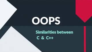 Object Oriented Programming |  IPU Engineering Sem 4 | Similarities between C  & C++