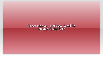 React Native - ListView Scroll To Nested Child Ref?