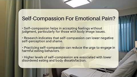 Self-Compassion For Emotional Pain? - Inside Body Image