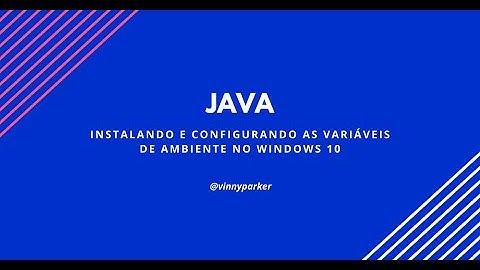 Instalando Java e Configurando as Variáveis de Ambiente