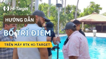 Hướng dẫn bố trí điểm trên máy RTK Hi-Target