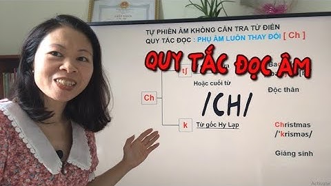 Phát Âm Tiếng Anh- Quy Tắc Đọc:” Phụ Âm Luôn Thay Đổi [ Ch ] Trong 1 Từ !