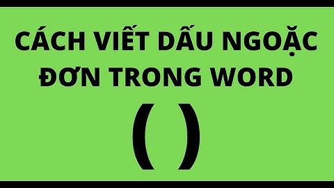 CÁCH VIẾT DẤU NGOẶC ĐƠN TRONG WORD