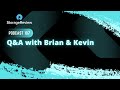 #107: Q&A With Brian and Kevin