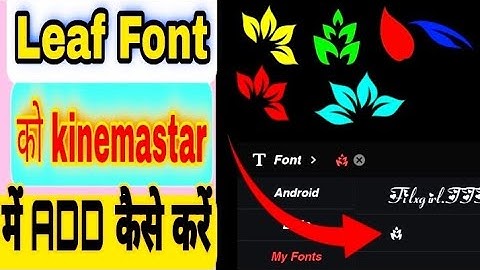 How To Add & Download Leaf Font In kinemastar| Leaf Font ko Kinemastar Me Kaise Add Kare