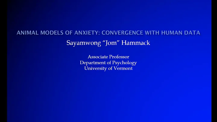 Sayamwong Jom Hammack on Animal Models of Anxiety