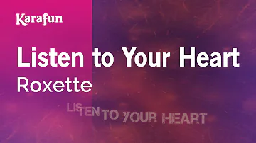 Listen to Your Heart - Roxette | Karaoke Version | KaraFun