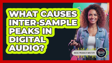 What Causes Inter-Sample Peaks In Digital Audio?