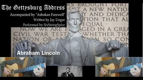 The Gettysburg Address-Accompanied by "Ashokan Farewell"-Solo Guitar