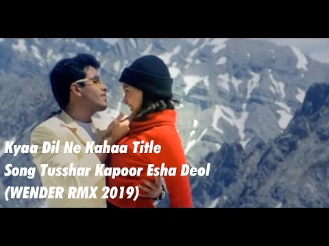 Kyaa Dil Ne Kahaa Full Video - Title Song|Tusshar Kapoor,Esha|Udit Narayan,Alka Yagnik - WENDER RMX