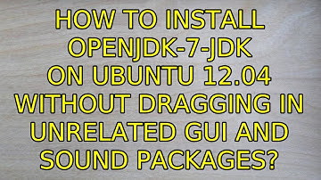 How to install openjdk-7-jdk on Ubuntu 12.04 without dragging in unrelated GUI and sound packages?