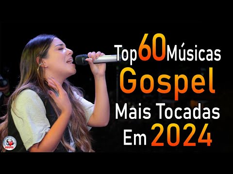 Louvores de Adoração 2024 - As Melhores Músicas Gospel Mais Tocadas - Top Gospel, Hinos Evangélicos