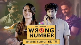 Wrong Number | Theme Song | Ek Tu | Ft. Apoorva Arora & Ambrish Verma | Rohan Rohan | RVCJ