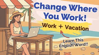 Change Where You Work | English Conversation About Workcation !! | A1 A2 English | English Podcast