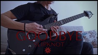 Slipknot - Goodbye - Eray Aslan (Guitar Cover)