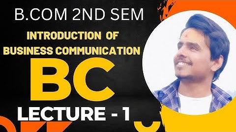 || Business communications II Introduction II LECTURE 1 II #calcutta_university #cu #bcom2ndsem #bc