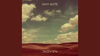 Video thumbnail of "Jazzy-574 - Why Note"