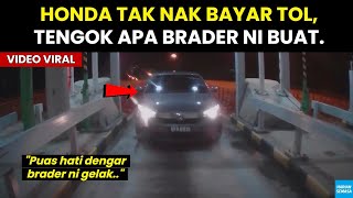 VlRAL, Bila Honda Tak Nak Bayar Tol, Tengok Apa Brader Ni Buat.