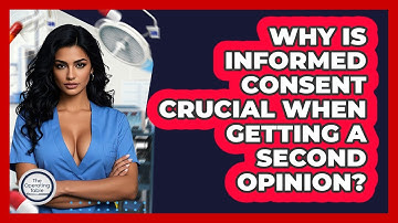 Why Is Informed Consent Crucial When Getting A Second Opinion? - The Operating Table