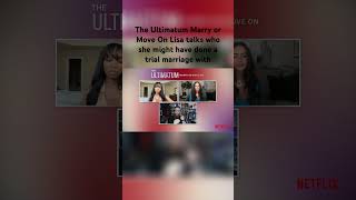 The Ultimatum Marry or Move On Lisa talks potential trial marriages. | realitytv love netflix