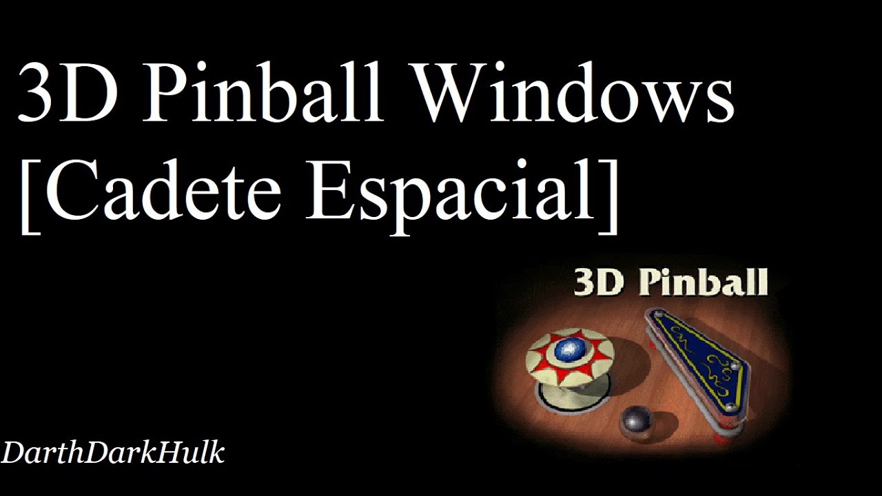 3D Pinball Windows [Cadete Espacial] (Gameplay sin Comentar). DarthDarkHulk YouTube