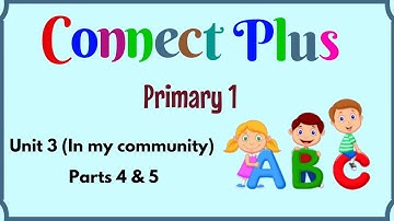 Primary 1, Connect Plus, Unit 3, Parts 4 & 5 | English for kids | English for Primary 1